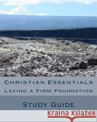 Christian Essentials: Laying a Firm Foundation Dr David J. Rogers 9781507623848 Createspace - książka