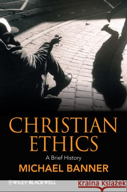 Christian Ethics: A Brief History Banner, Michael 9781405115186 Wiley-Blackwell - książka