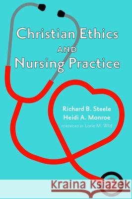 Christian Ethics and Nursing Practice Heidi A Monroe 9781532665042 Cascade Books - książka