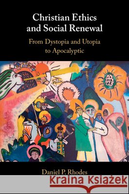 Christian Ethics and Social Renewal Daniel P. (Loyola University Chicago) Rhodes 9781009875004 Cambridge University Press - książka