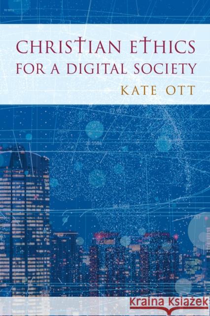 Christian Ethics for a Digital Society Kate Ott 9781538189665 Rowman & Littlefield - książka