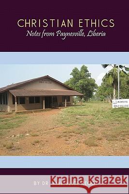 Christian Ethics: Notes from Paynesville, Liberia Dr Mae Alice Reggy 9781452857527 Createspace - książka