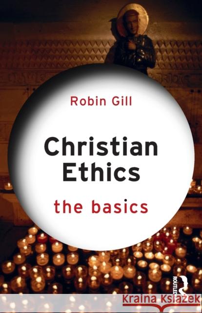 Christian Ethics: The Basics Robin Gill 9780367331092 Routledge - książka