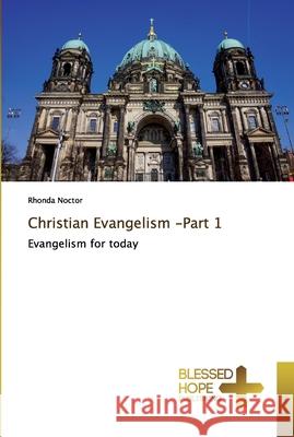 Christian Evangelism -Part 1 Noctor, Rhonda 9786137845301 Blessed Hope Publishing - książka