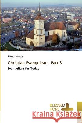 Christian Evangelism- Part 3 Noctor, Rhonda 9786137847343 Blessed Hope Publishing - książka