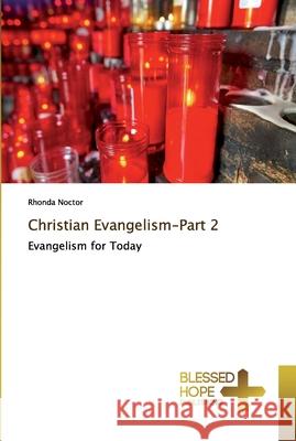 Christian Evangelism-Part 2 Noctor, Rhonda 9786137847237 Blessed Hope Publishing - książka