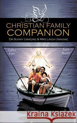 Christian Family Companion Dr Sunny Uwadiae Mrs Linda Uwadiae 9781477246726 Authorhouse - książka