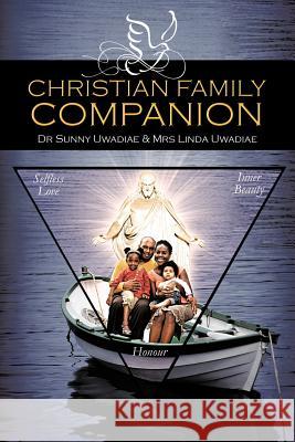 Christian Family Companion Dr Sunny Uwadiae Mrs Linda Uwadiae 9781477250921 Authorhouse - książka