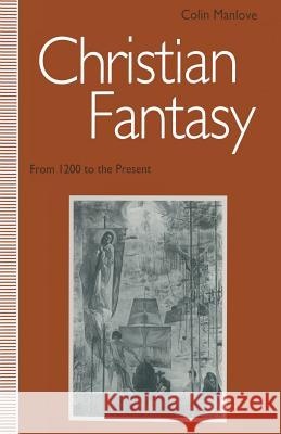 Christian Fantasy: From 1200 to the Present Manlove, Colin N. 9781349125722 Palgrave MacMillan - książka