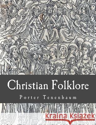 Christian Folklore Porter Tenenbaum 9781518898860 Createspace - książka