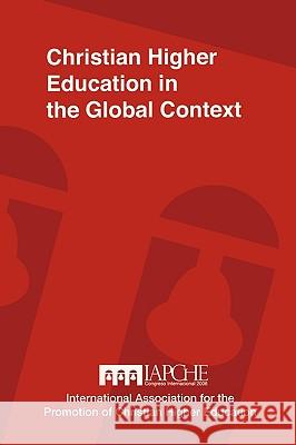 Christian Higher Education in the Global Context: Implications for Curriculum, Pedagogy, and Administration Universidad Polit Ecnica de Nicaragua 9780932914781 Dordt College Press - książka