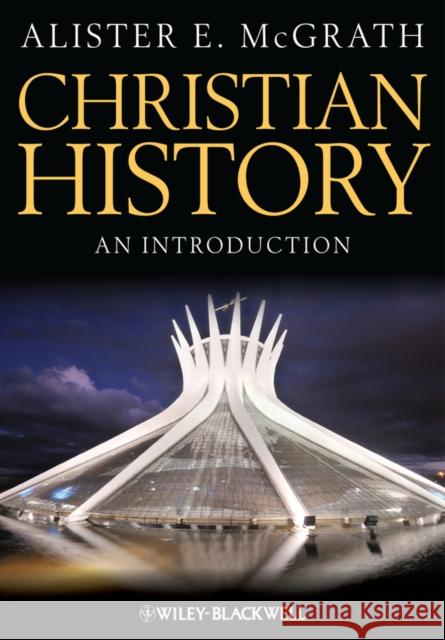 Christian History - An Introduction Alister E. (King's College, London, UK) McGrath 9781118337806 John Wiley and Sons Ltd - książka