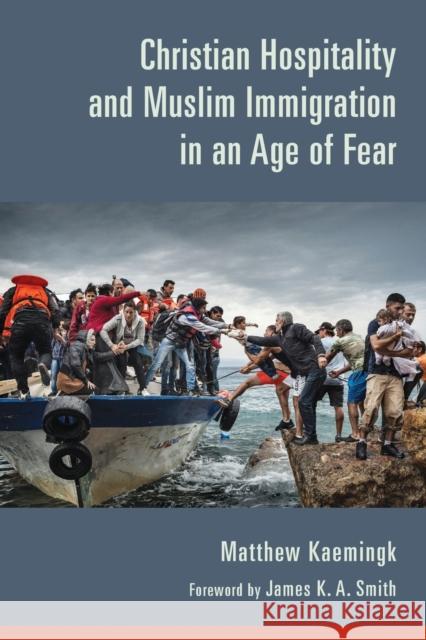 Christian Hospitality and Muslim Immigration in an Age of Fear Matthew Kaemingk James K. a. Smith 9780802874580 William B. Eerdmans Publishing Company - książka