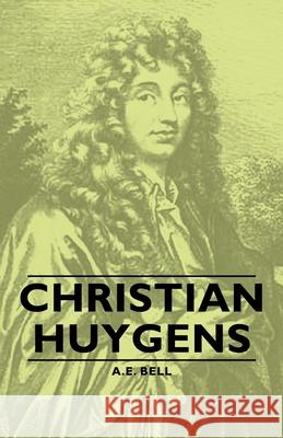 Christian Huygens A. E. Bell 9781406758573 Bell Press - książka