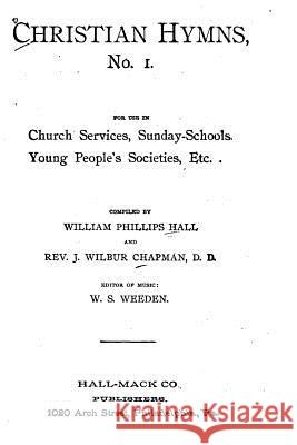 Christian Hymns No. 1. For Use in Church Services Chapman, J. Wilbur 9781519492357 Createspace - książka