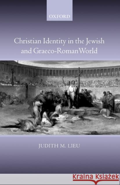 Christian Identity in the Jewish and Graeco-Roman World  Lieu 9780199291427  - książka