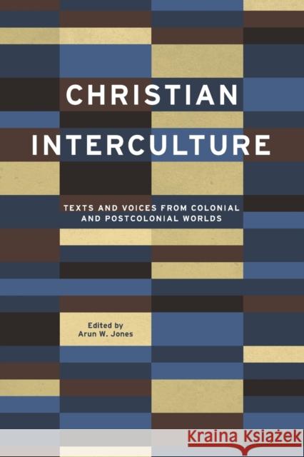 Christian Interculture: Texts and Voices from Colonial and Postcolonial Worlds  9780271087801 Pennsylvania State University Press - książka