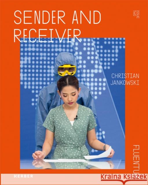 Christian Jankowski: Sender and Receiver Christian Jankowski 9783735607560 Kerber Verlag - książka