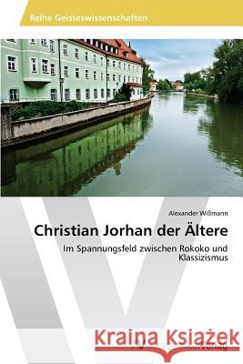 Christian Jorhan der Ältere Wißmann Alexander 9783639465341 AV Akademikerverlag - książka