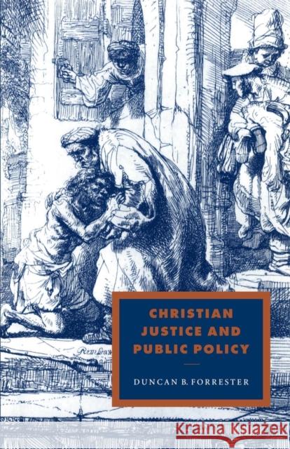 Christian Justice and Public Policy Duncan B. Forrester Duncan Forrester Alistair Kee 9780521556118 Cambridge University Press - książka