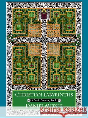 Christian Labyrinths: A Celtic Coloring Book Daniel Mitsui Daniel Mitsui 9781594715396 Ave Maria Press - książka