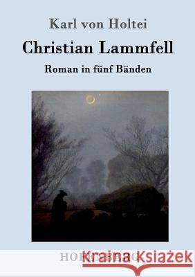 Christian Lammfell: Roman in fünf Bänden Karl Von Holtei 9783843095396 Hofenberg - książka