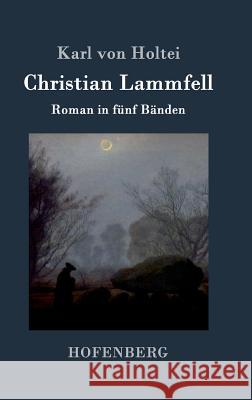 Christian Lammfell: Roman in fünf Bänden Karl Von Holtei 9783843095402 Hofenberg - książka