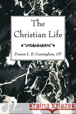 Christian Life Cunningham, Francis L. B. 9781608992867 Wipf & Stock Publishers - książka