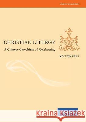 Christian liturgy: a Chinese catechism of celebrating You Bin   9782889315109 Globethics Publications - książka