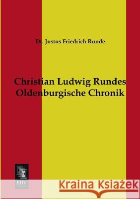 Christian Ludwig Rundes Oldenburgische Chronik Dr Justus Friedrich Runde 9783955640514 Ehv-History - książka