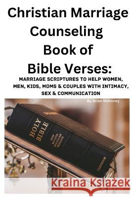 Christian Marriage Counseling Book of Bible Verses Brian Mahoney   9781951929817 Mahoneyproducts - książka