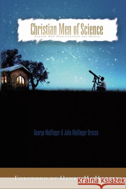 Christian Men of Science: Eleven Men Who Changed the World George Mulfinger, Julia Mulfinger Orozco 9781932307221 Emerald House Group, Incorporated - książka