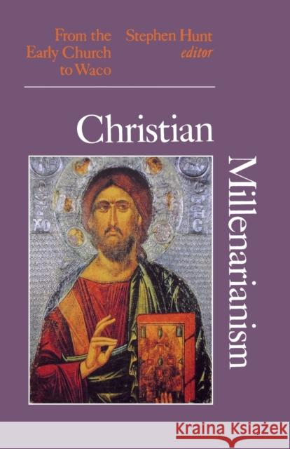 Christian Millenarianism: From the Early Church to Waco Stephen J. Hunt 9780253214911 Indiana University Press - książka