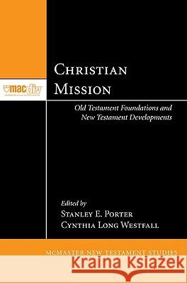 Christian Mission: Old Testament Foundations and New Testament Developments Porter, Stanley E. 9781608996551 Pickwick Publications - książka