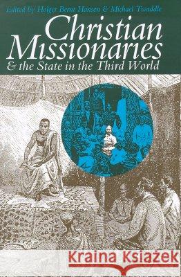 Christian Missionaries & the State in the Third World Holger Bernt Hansen Michael Twaddle 9780821414255 Ohio University Press - książka