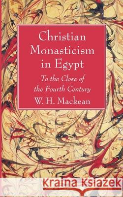 Christian Monasticism in Egypt W. H. Mackean 9781666736243 Wipf & Stock Publishers - książka