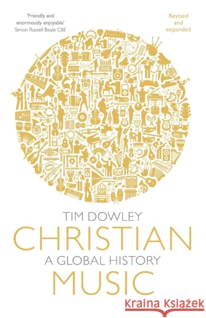 Christian Music: A Global History (Revised and Expanded) Dowley, Tim 9780281079261 SPCK Publishing - książka