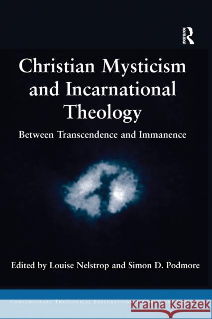 Christian Mysticism and Incarnational Theology: Between Transcendence and Immanence Louise Nelstrop Simon D. Podmore 9781032099095 Routledge - książka