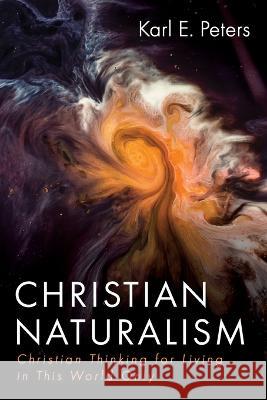 Christian Naturalism Karl E Peters 9781666736373 Wipf & Stock Publishers - książka