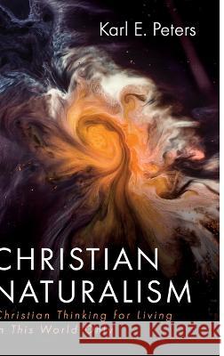 Christian Naturalism Karl E Peters 9781666794571 Wipf & Stock Publishers - książka