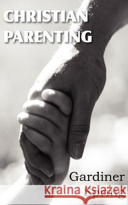 Christian Parenting Gardiner Spring 9781612036441 Bottom of the Hill Publishing - książka