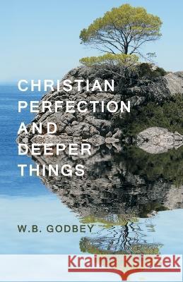 Christian Perfection and Deeper Things W B Godbey 9780880196475 Schmul Publishing - książka