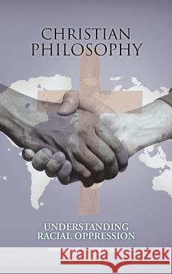 Christian Philosophy: Understanding Racial Oppression Kabasele, Evangelist Leon 9781468582901 Authorhouse - książka