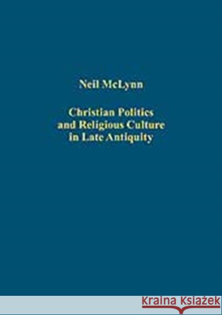 Christian Politics and Religious Culture in Late Antiquity Neil Mclynn 9780754659921 ASHGATE PUBLISHING GROUP - książka