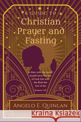 Christian Prayer and Fasting: Prayer and Fasting Angelo E. Quinlan 9780999177709 New Harvest Time Publications - książka