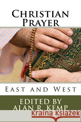 Christian Prayer: East and West Alan R. Kemp 9780692854549 Hermitage Desktop Press - książka