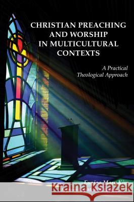 Christian Preaching and Worship in Multicultural Contexts: A Practical Theological Approach Eunjoo Mary Kim Mark R. Francis 9780814663202 Pueblo Books - książka