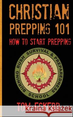 Christian Prepping 101: How To Start Prepping F, Aj 9781944321185 American Christian Defense Alliance, Inc. - książka