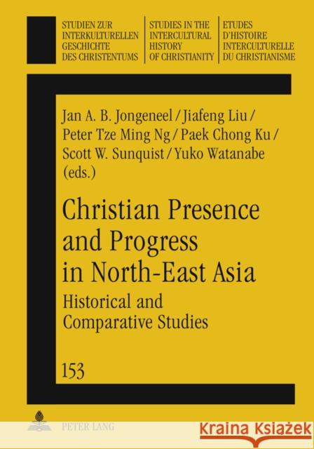 Christian Presence and Progress in North-East Asia: Historical and Comparative Studies Liu, Jiafeng 9783631611159 Lang, Peter, Gmbh, Internationaler Verlag Der - książka