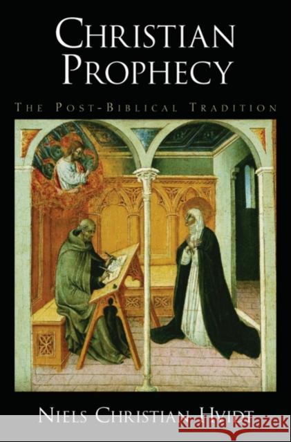 Christian Prophecy: The Post-Biblical Tradition Hvidt, Niels Christian 9780195314472 Oxford University Press, USA - książka